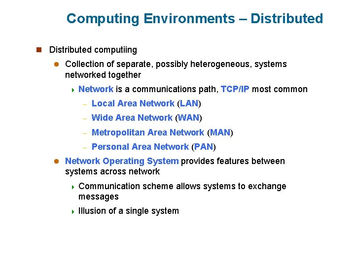 Computing Environments – Distributed n Distributed computiing l Collection of separate, possibly heterogeneous, systems Computing Environments – Distributed n Distributed computiing l Collection of separate, possibly heterogeneous, systems