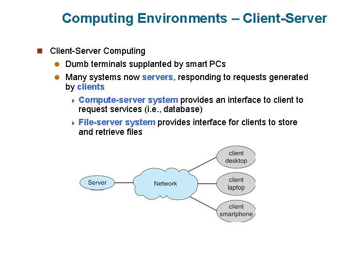 Computing Environments – Client-Server n Client-Server Computing Dumb terminals supplanted by smart PCs l Computing Environments – Client-Server n Client-Server Computing Dumb terminals supplanted by smart PCs l