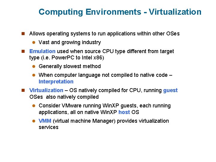 Computing Environments - Virtualization n Allows operating systems to run applications within other OSes Computing Environments - Virtualization n Allows operating systems to run applications within other OSes