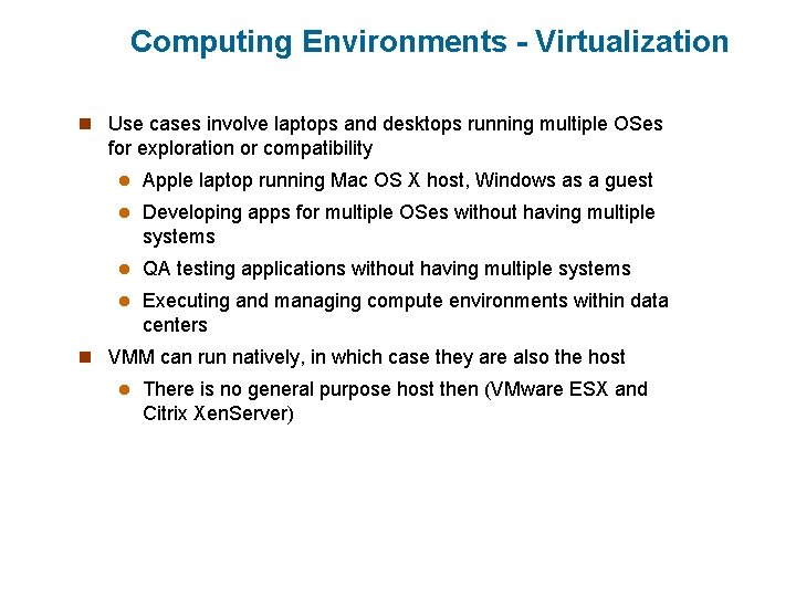 Computing Environments - Virtualization n Use cases involve laptops and desktops running multiple OSes Computing Environments - Virtualization n Use cases involve laptops and desktops running multiple OSes