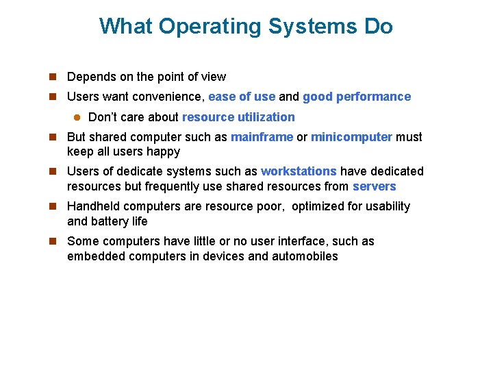 What Operating Systems Do n Depends on the point of view n Users want What Operating Systems Do n Depends on the point of view n Users want
