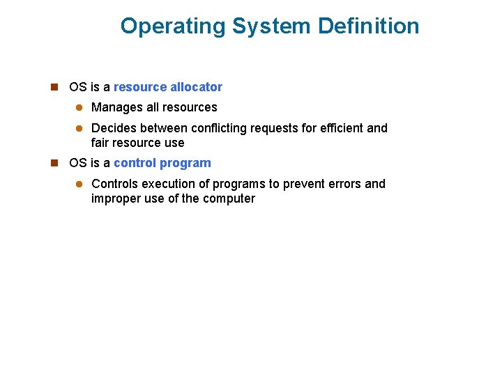 Operating System Definition n OS is a resource allocator l Manages all resources l Operating System Definition n OS is a resource allocator l Manages all resources l