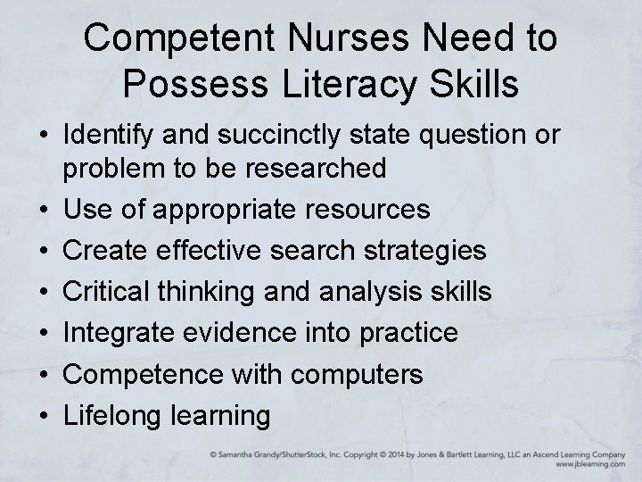 Competent Nurses Need to Possess Literacy Skills • Identify and succinctly state question or