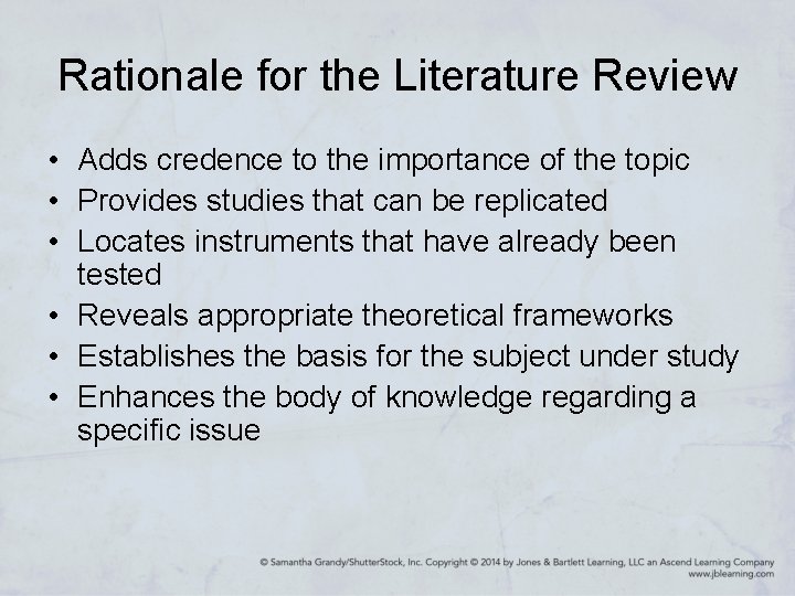 Rationale for the Literature Review • Adds credence to the importance of the topic