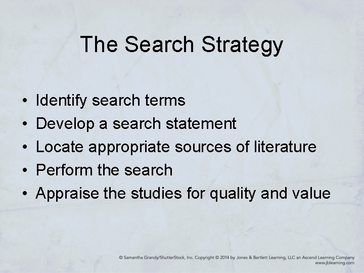 The Search Strategy • • • Identify search terms Develop a search statement Locate