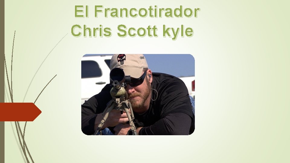 El Francotirador Chris Scott kyle 