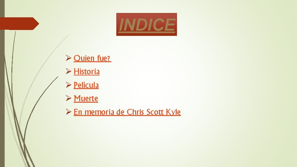 INDICE Ø Quien fue? Ø Historia Ø Película Ø Muerte Ø En memoria de