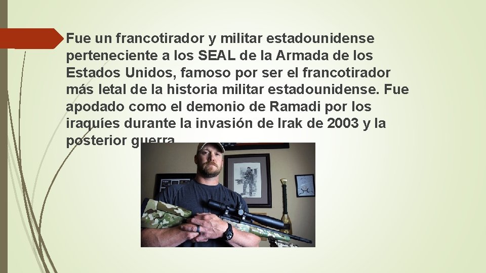 Fue un francotirador y militar estadounidense perteneciente a los SEAL de la Armada de