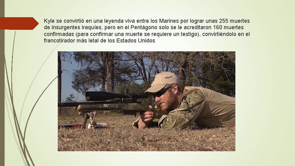 Kyle se convirtió en una leyenda viva entre los Marines por lograr unas 255