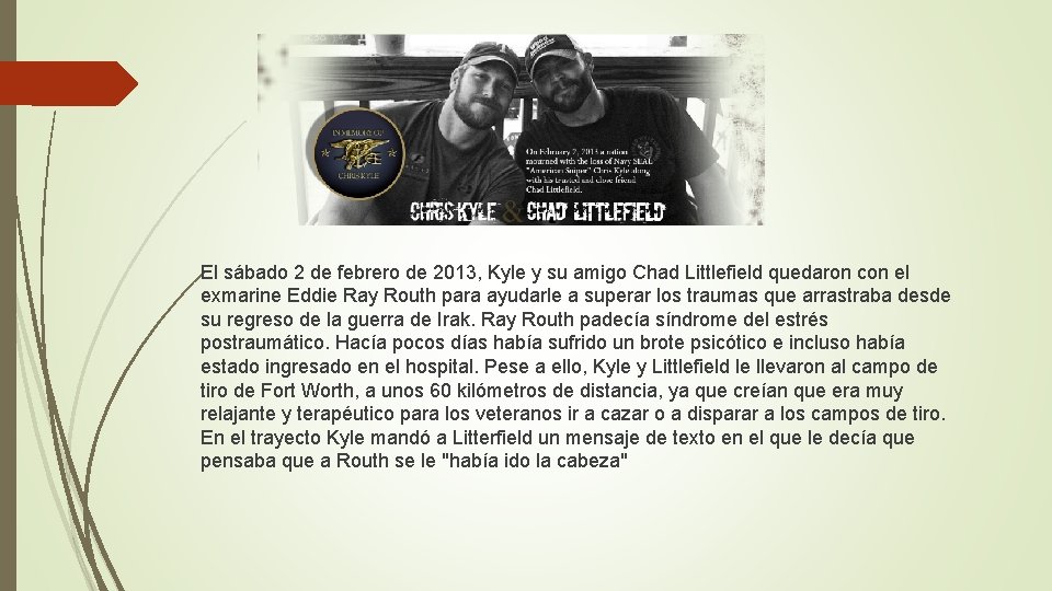 El sábado 2 de febrero de 2013, Kyle y su amigo Chad Littlefield quedaron