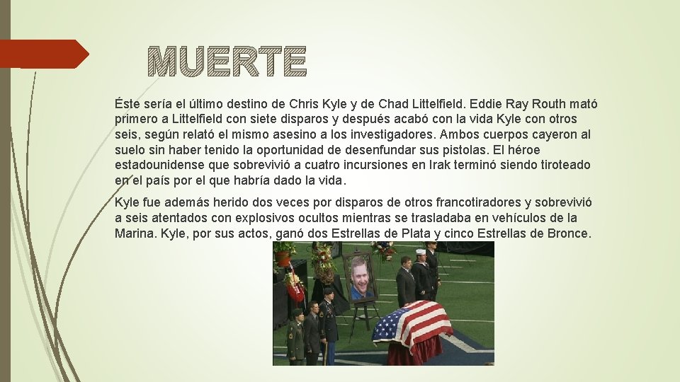 MUERTE Éste sería el último destino de Chris Kyle y de Chad Littelfield. Eddie