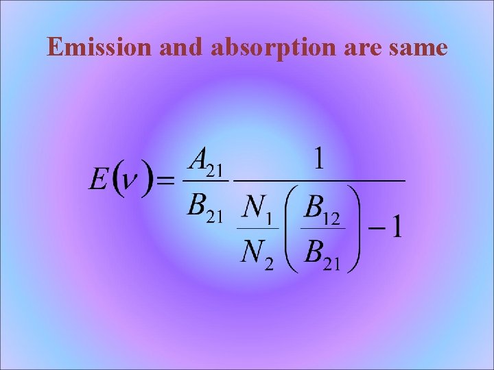 Emission and absorption are same 