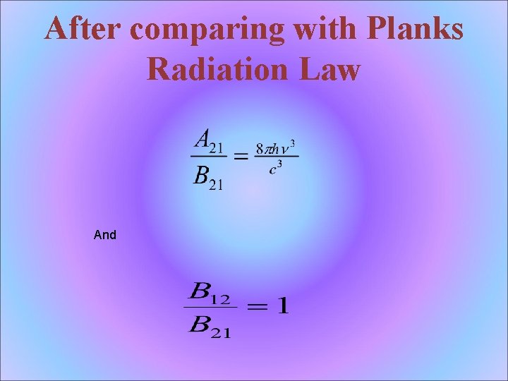 After comparing with Planks Radiation Law And 