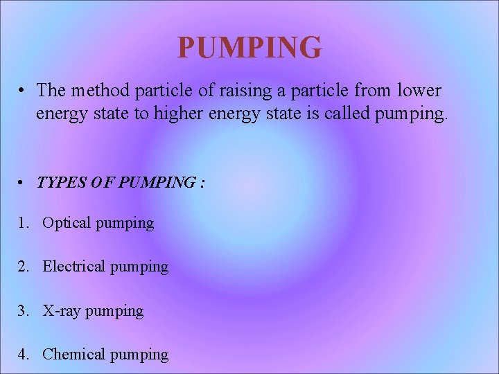 PUMPING • The method particle of raising a particle from lower energy state to