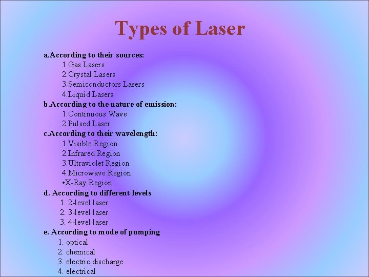 Types of Laser a. According to their sources: 1. Gas Lasers 2. Crystal Lasers