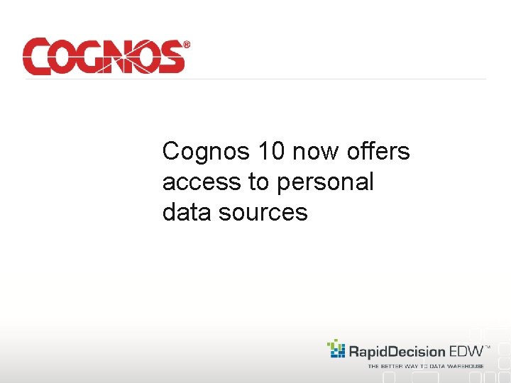 Cognos 10 now offers access to personal data sources 