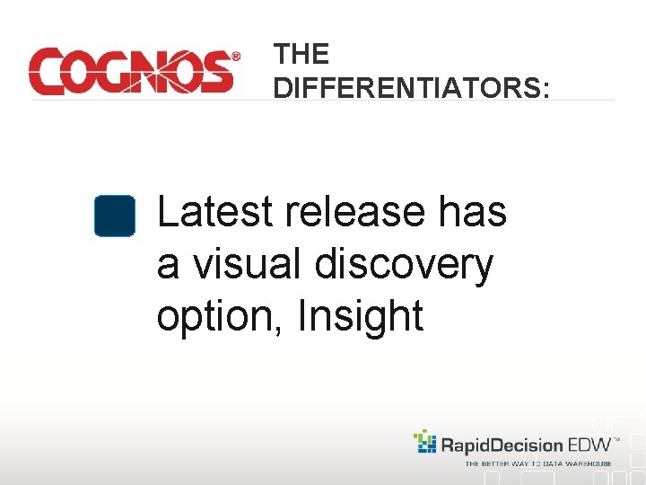 THE DIFFERENTIATORS: Latest release has a visual discovery option, Insight 