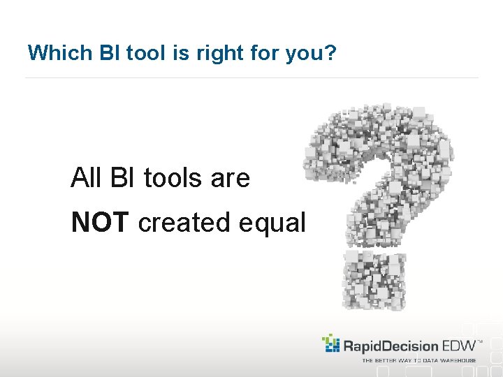 Which BI tool is right for you? All BI tools are NOT created equal