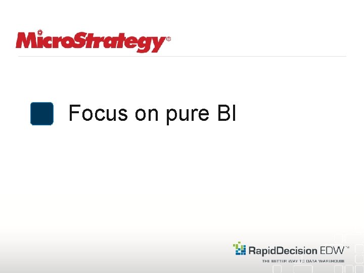 Focus on pure BI 