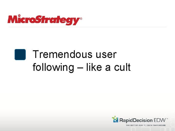 Tremendous user following – like a cult 