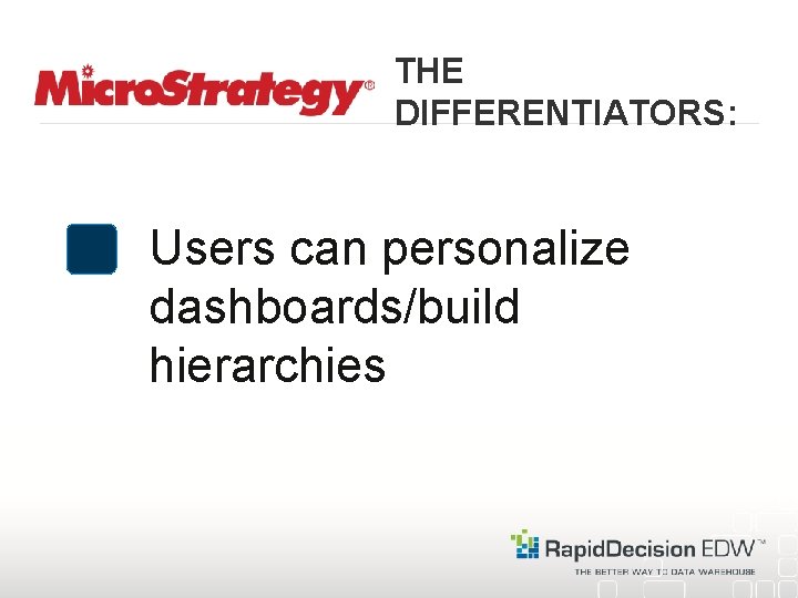 THE DIFFERENTIATORS: Users can personalize dashboards/build hierarchies 