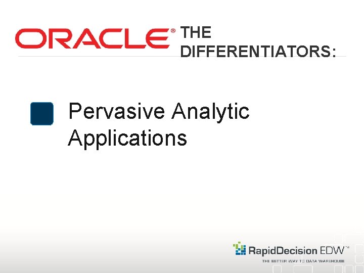 THE DIFFERENTIATORS: Pervasive Analytic Applications 