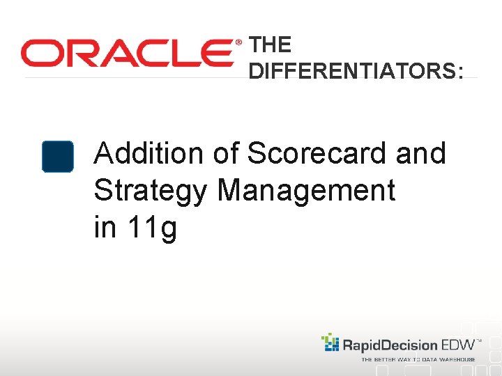 THE DIFFERENTIATORS: Addition of Scorecard and Strategy Management in 11 g 