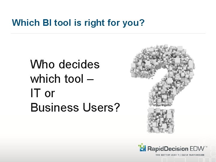 Which BI tool is right for you? Who decides which tool – IT or