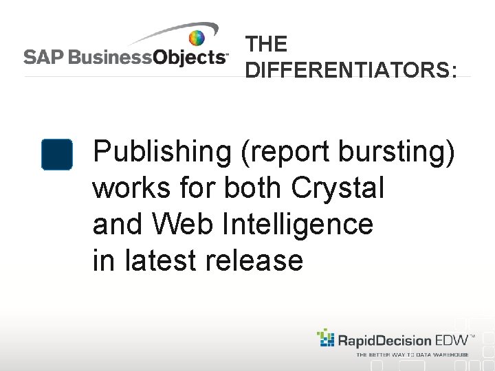 THE DIFFERENTIATORS: Publishing (report bursting) works for both Crystal and Web Intelligence in latest