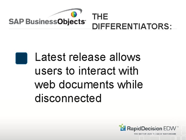 THE DIFFERENTIATORS: Latest release allows users to interact with web documents while disconnected 