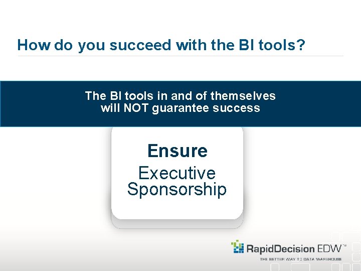 How do you succeed with the BI tools? The BI tools in and of