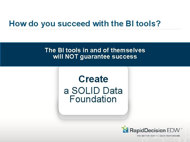How do you succeed with the BI tools? The BI tools in and of