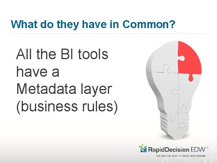 What do they have in Common? All the BI tools have a Metadata layer