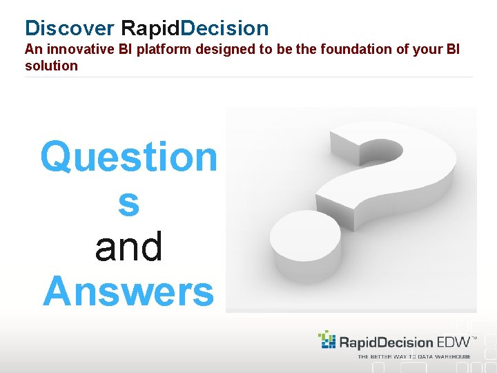 Discover Rapid. Decision An innovative BI platform designed to be the foundation of your