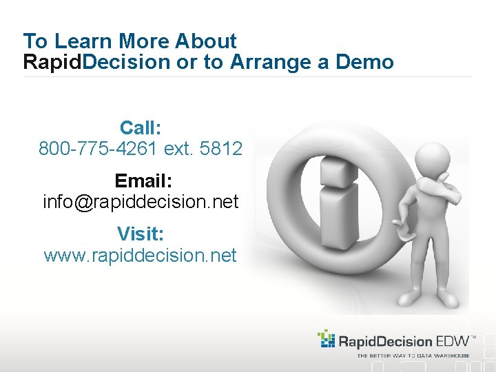 To Learn More About Rapid. Decision or to Arrange a Demo Call: 800 -775