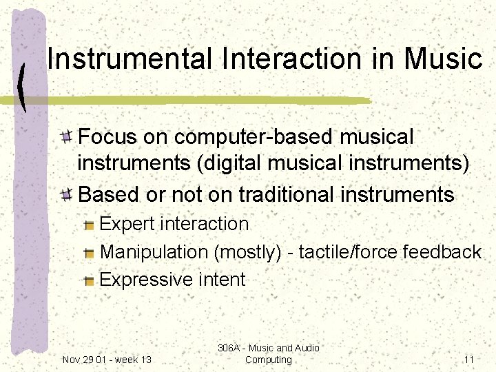 Instrumental Interaction in Music Focus on computer-based musical instruments (digital musical instruments) Based or
