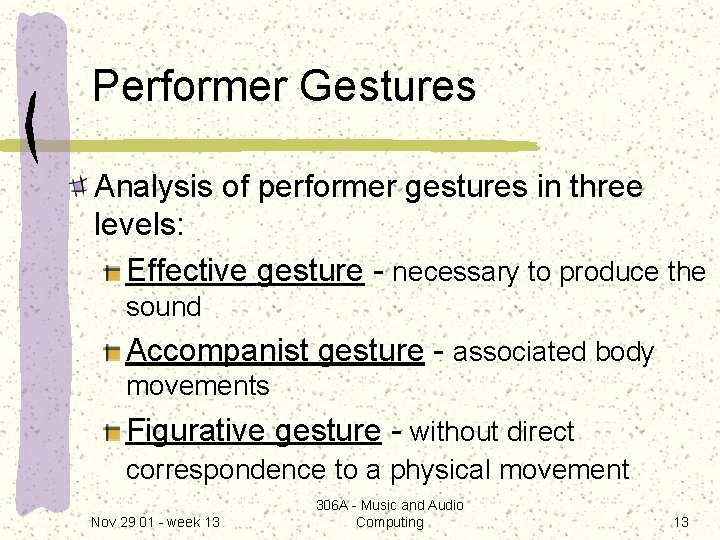 Performer Gestures Analysis of performer gestures in three levels: Effective gesture - necessary to