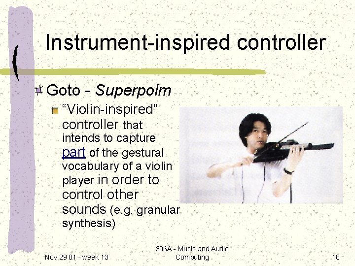 Instrument-inspired controller Goto - Superpolm “Violin-inspired” controller that intends to capture part of the
