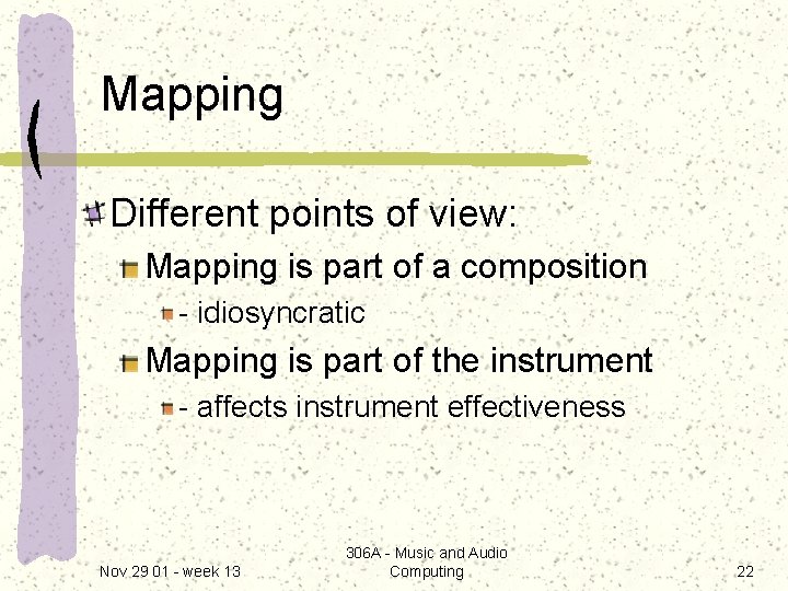 Mapping Different points of view: Mapping is part of a composition - idiosyncratic Mapping