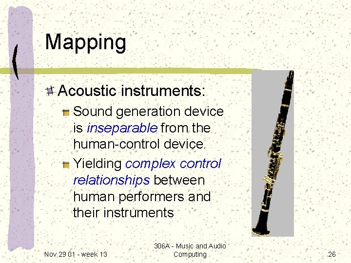 Mapping Acoustic instruments: Sound generation device is inseparable from the human-control device. Yielding complex