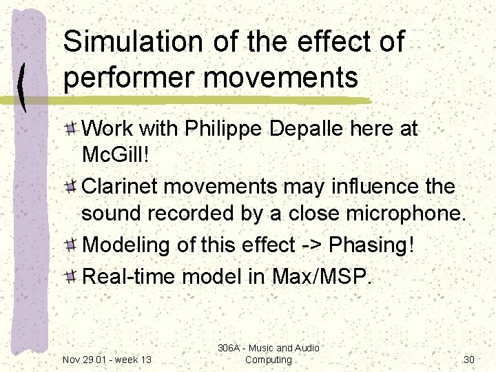 Simulation of the effect of performer movements Work with Philippe Depalle here at Mc.