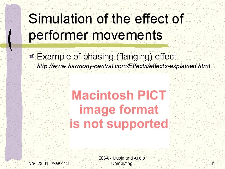 Simulation of the effect of performer movements Example of phasing (flanging) effect: http: //www.