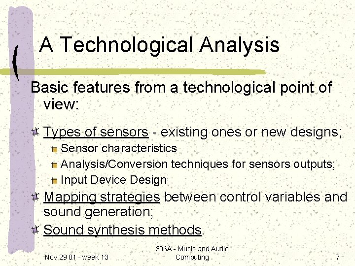 A Technological Analysis Basic features from a technological point of view: Types of sensors