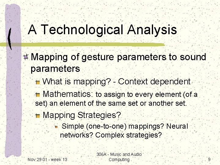 A Technological Analysis Mapping of gesture parameters to sound parameters What is mapping? -