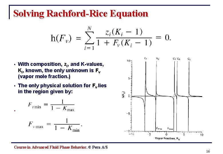 Solving Rachford-Rice Equation § With composition, zi, and K-values, Ki, known, the only unknown