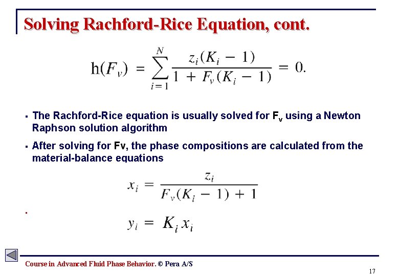 Solving Rachford-Rice Equation, cont. § The Rachford-Rice equation is usually solved for Fv using