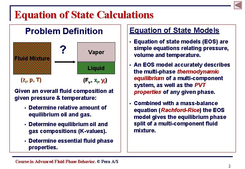 Equation of State Calculations Problem Definition Fluid Mixture ? § Equation of state models