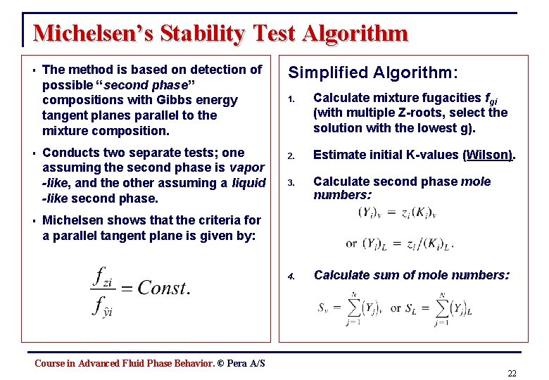 Michelsen’s Stability Test Algorithm § § § The method is based on detection of