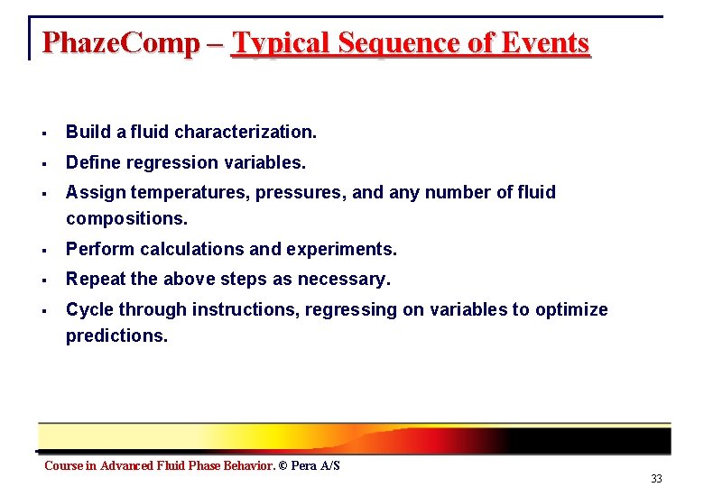 Phaze. Comp – Typical Sequence of Events § Build a fluid characterization. § Define