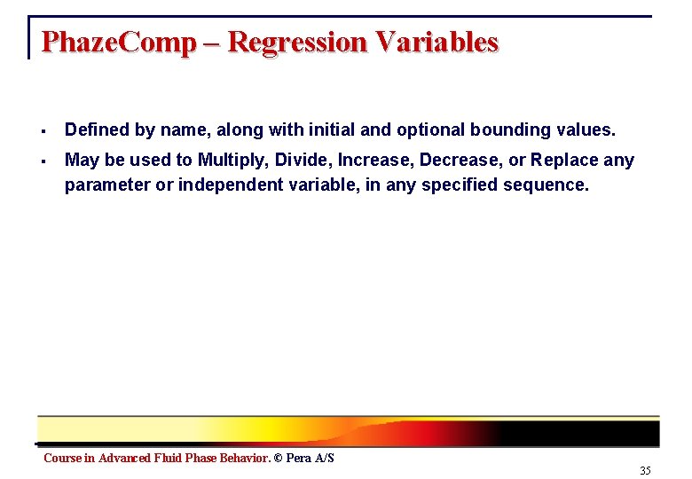 Phaze. Comp – Regression Variables § Defined by name, along with initial and optional